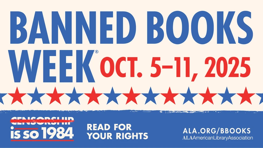 graphic that reads "Banned Books Week October 5-11, 2025. Censorship is  so 1984. Read for your rights."