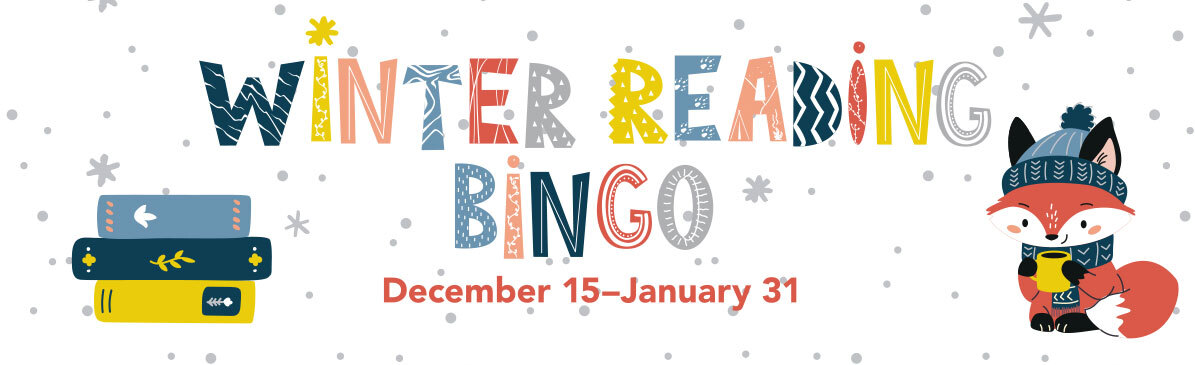 An illustration of a stack of books and a fox wearing a winter hat and holding a mug. Colorful text reads "Winter Reading Bingo December 15-January 31". 