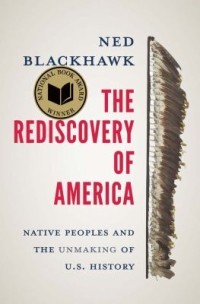 The Rediscovery of America: Native Peoples and the Unmaking of U.S. History by Ned Blackhawk book cover