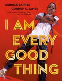 I Am Every Good Thing by Derrick Barnes book cover