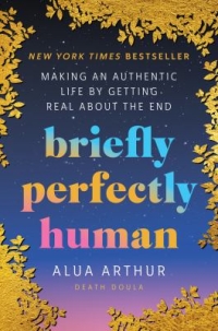 'briefly perfectly human' by Alua Arthur book cover