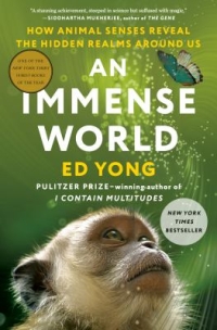An Immense World: How Animal Senses Reveal the Hidden Realms around Us by Ed Yong book cover