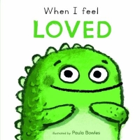 When I Feel Loved by Paula Bowles book cover