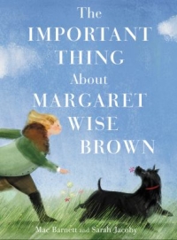 The Important Thing About Margaret Wise Brown by Mac Barnett book cover