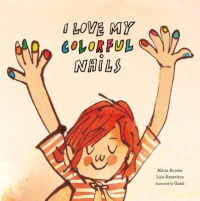 I Love My Colorful Nails by Alicia Acosta book cover