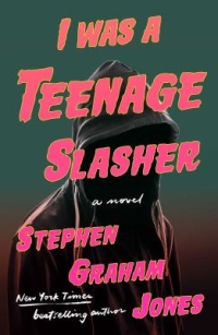 I Was A Teenager Slasher by Stephen Graham Jones book cover