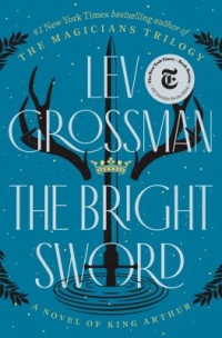 The Bright Sword by Lev Grossman book cover